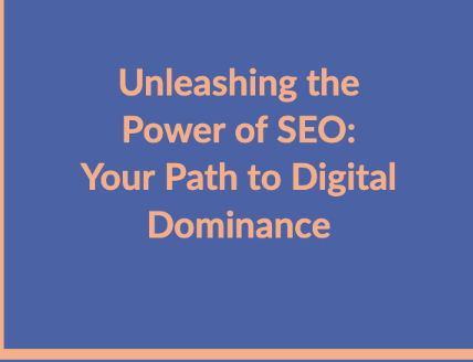 Unleashing the Power of SEO: Your Path to Digital Dominance
